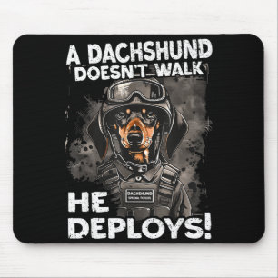 A Dachshund Doesn’t Walk He Deploys _ Wiener Dog  Mouse Pad
