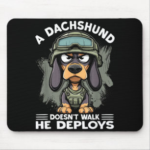 A Dachshund Doesn’t Walk He Deploys _ Wiener Dog  Mouse Pad