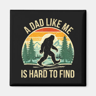 A Dad Like is Hard to Find Bigfoot Dad Funny Magnet