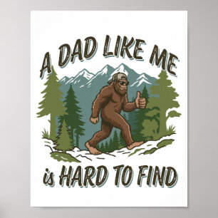 A Dad Like Me is Hard to Find cute Bigfoot Father Poster