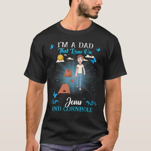 A Dad Runs On Jesus And Cornhole Humor Sarcastic T_Shirt
