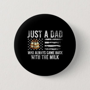 A Dad Who Came Back with The Milk American Flag Button
