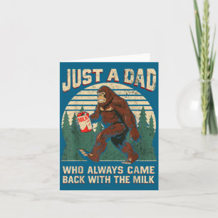 A dad who came back with the milk, bigfoot men  card