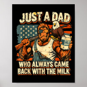 A dad who came back with the milk patriotic dad poster