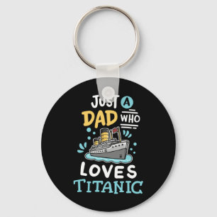 A Dad Who Loves The Rms Titanic Funny Cruise Ship Keychain