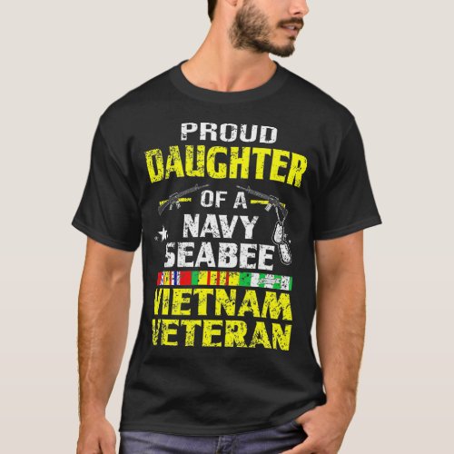 A Daughter Of A Navy Seabee Vietnam Veteran Proud  T_Shirt