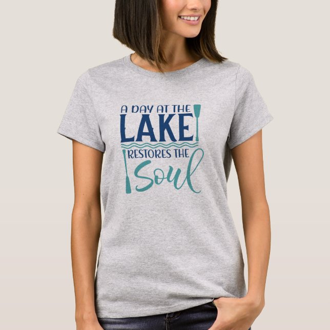 A Day Art The Lake Restores The Soul T-Shirt (Front)