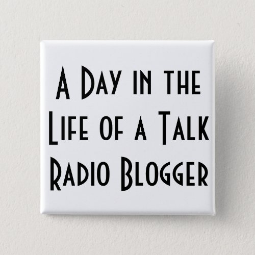 A Day in the Life of a Talk Radio Blogger buttons