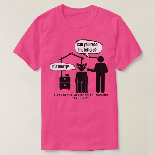 A Day in the Life of an Ophthalmic Technician T-Shirt (Design Front)
