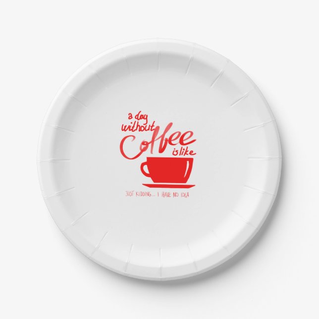A day without a coffee paper plates (Front)