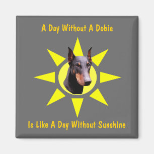 A Day Without A Dobie Doberman Dog Funny Magnet