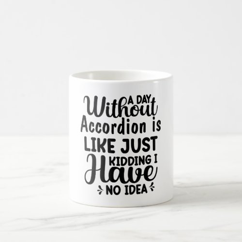 A Day Without Accordion Coffee Mug