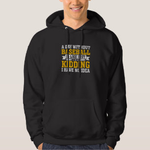 A Day Without Baseball  Baseball  Player Coach Fan Hoodie