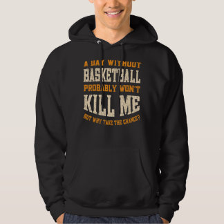 A Day Without Basketball for Men Women Funny Baske Hoodie