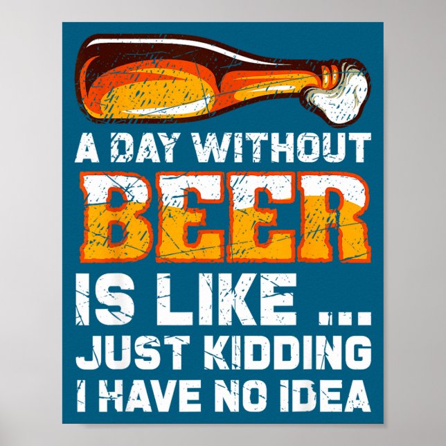 A Day Without Beer - Funny Beer Saying  Poster (Front)