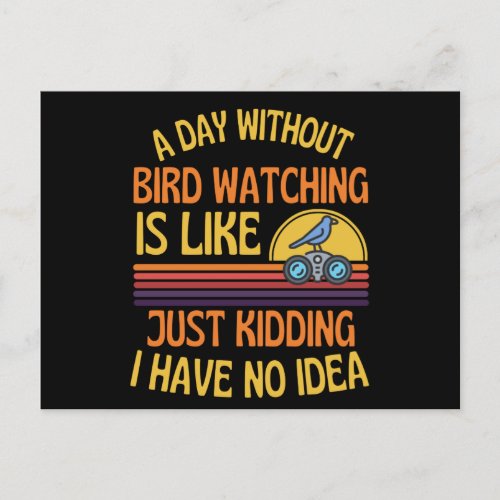 A Day Without Bird Watching Funny Bird Humor Postcard