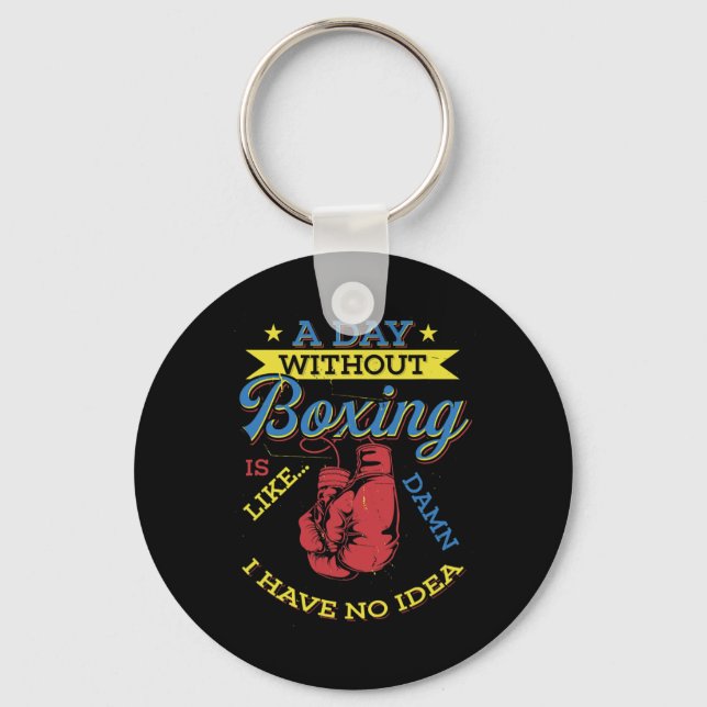 A Day Without Boxing Gift Funny Boxer Kickboxing  Keychain (Front)