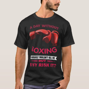 A Day Without Boxing T-Shirt