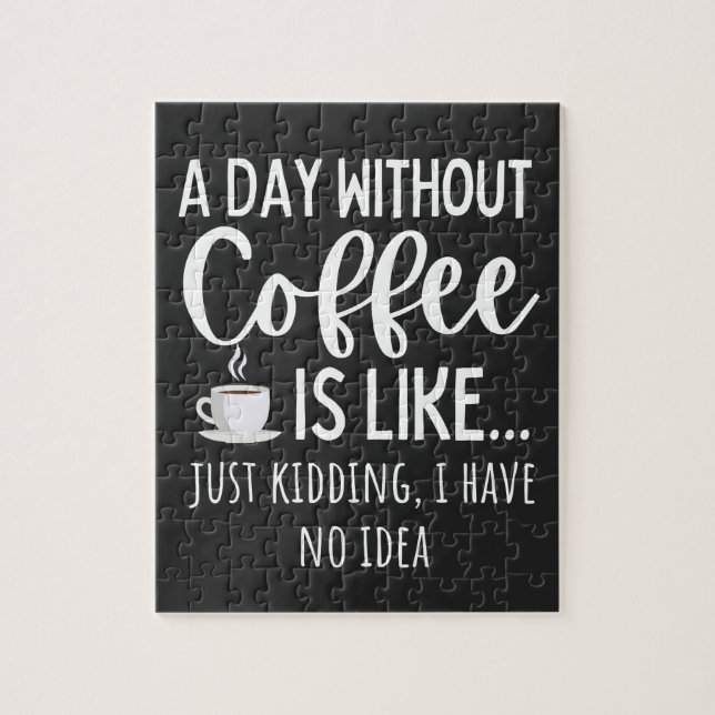 A Day Without Coffee Funny Coffee Lover Gift Jigsaw Puzzle (Vertical)