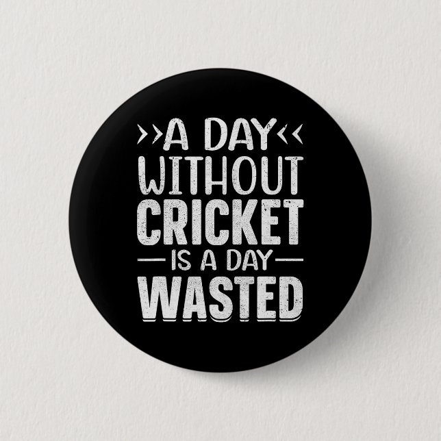 A Day Without Cricket Funny Cricket Player Cricket Button (Front)