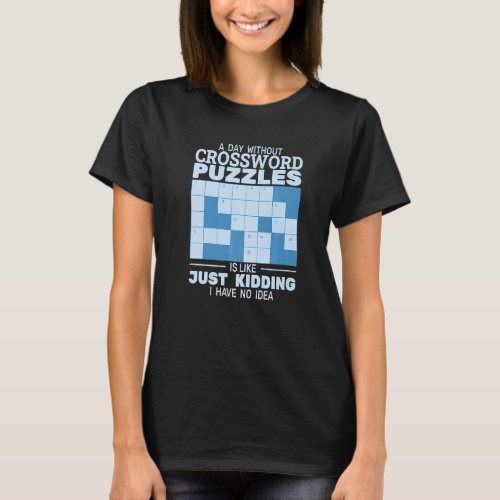 A day without Crossword Puzzles is like Crossword  T_Shirt