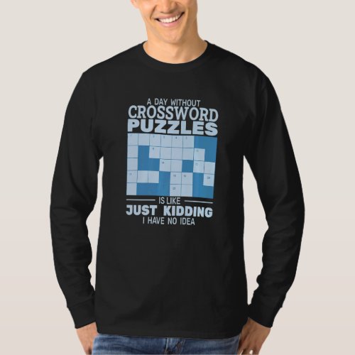A day without Crossword Puzzles is like Crossword  T_Shirt