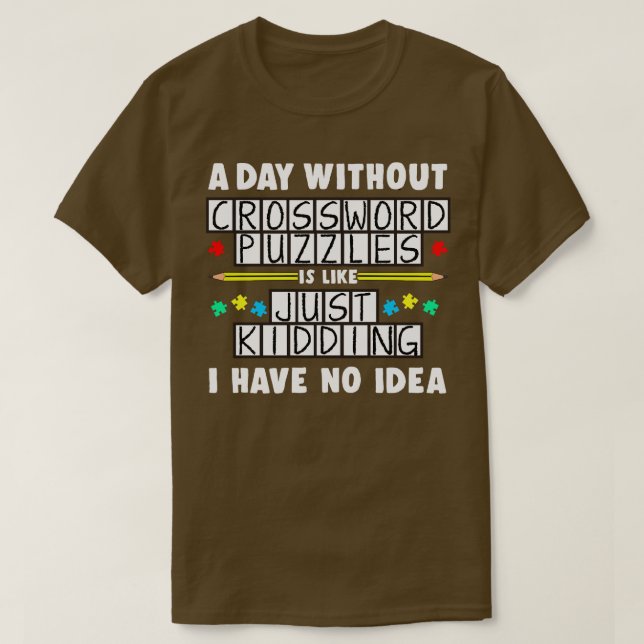 A Day Without Crossword Puzzles Is Like T-Shirt (Design Front)