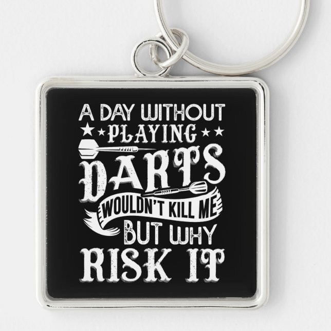 A Day Without Darts - Funny Premium Keychain (Front)