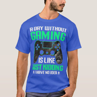 A Day Without Gaming Is Like Funny Video Games Gif T-Shirt