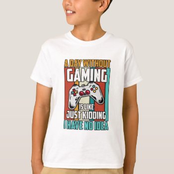 A Day Without Gaming T-shirt by StargazerDesigns at Zazzle