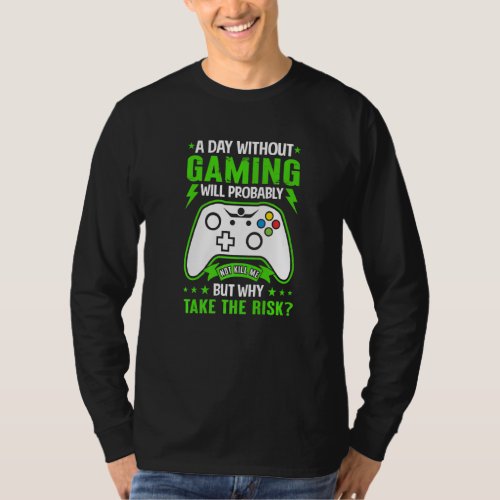 A Day Without Gaming Will Probably Not Kill Me T_Shirt