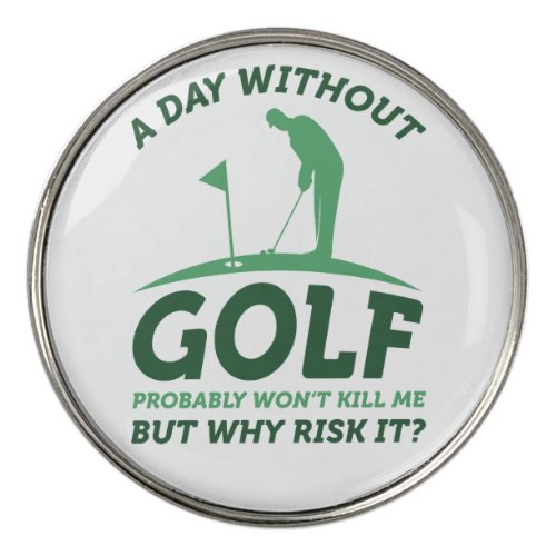 A Day Without Golf  Golf Ball Marker