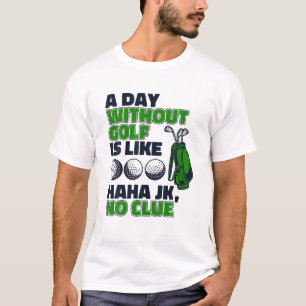 A Day Without Golf Is Like Golfing Legend Player P T-Shirt