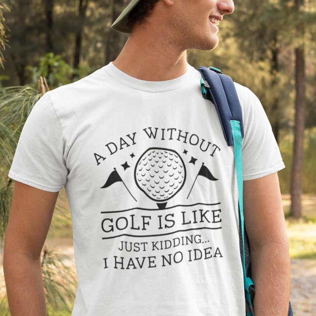 A Day Without Golf T-Shirt (funny golf shirt)