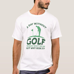 A Day Without Golf T-Shirt