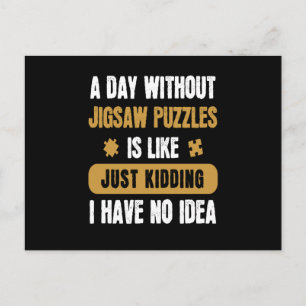 A Day Without Jigsaw Puzzles Hobby Game Postcard