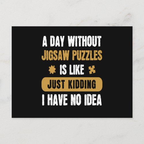 A Day Without Jigsaw Puzzles Hobby Game Postcard