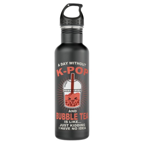 A Day Without K_pop And Bubble Tea Kpop Merch gift Stainless Steel Water Bottle