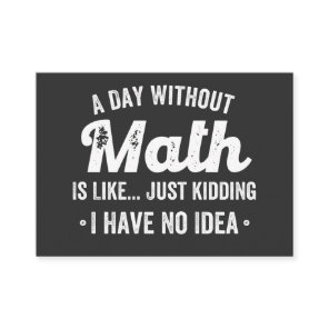 a day without math is like just kidding i have no business card