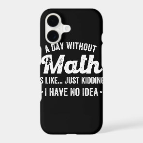 a day without math is like just kidding i have no iPhone 17 case