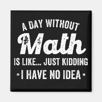 a day without math is like just kidding i have no