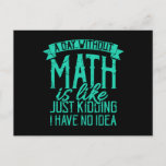 A Day Without Math Is Like Teacher Saying Math Postcard<br><div class="desc">The Teacher Saying A Day Without Math Is Like Math Teacher Gift Teaching! For class teacher gifts, teacher gifts from student, teacher birthday gift ideas, back to school outfits, teacher appreciation gifts and teacher christmas gifts! A teacher appreciation week, teacher birthday present, teacher supplies, teacher gifts for women or teacher...</div>