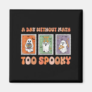 A Day Without Math Too Soky Ghost Math Lover Hallo Magnet