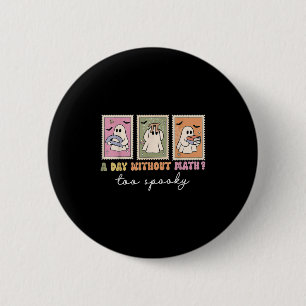 A Day Without Math Too Soky Ghost Math Lovers Hall Button