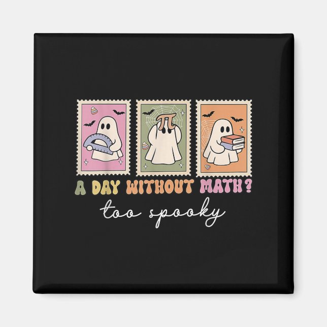 A Day Without Math Too Soky Ghost Math Lovers Hall Magnet (Front)
