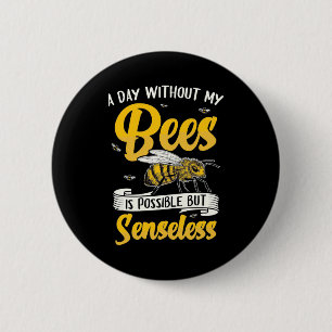 A Day Without My Bees Button