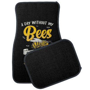 A Day Without My Bees Car Floor Mat