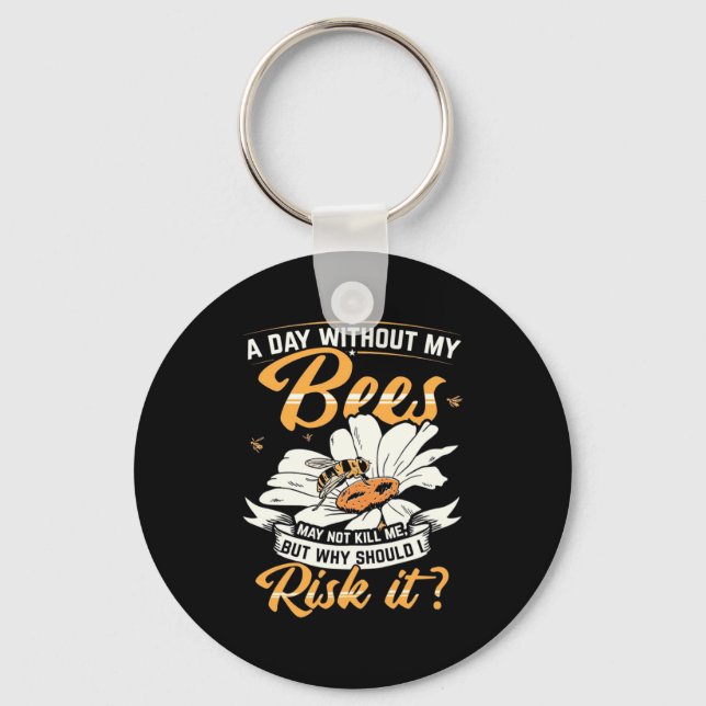 A Day Without My Bees Keychain (Front)