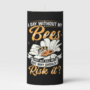 A Day Without My Bees Pillar Candle