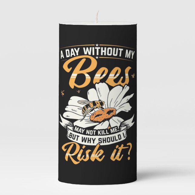 A Day Without My Bees Pillar Candle (Front)